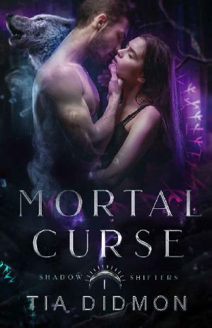 [Shadow Shifter 01] • Mortal Curse · Steamy Shifter Romance (Shadow Shifters Book 1)